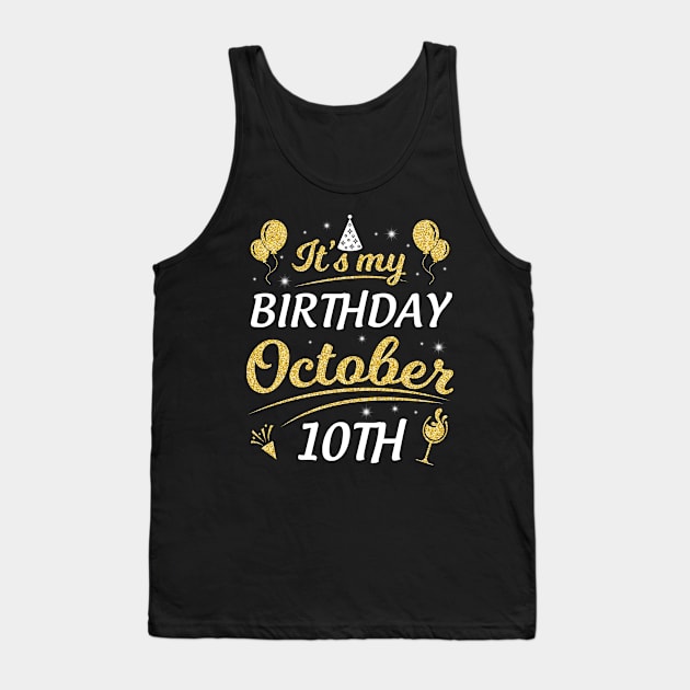 Happy Birthday To Me You Dad Mom Brother Sister Son Daughter It's My Birthday On October 10th Tank Top by joandraelliot